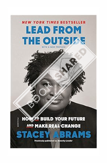 (FREE) (PDF) Lead from the Outside: How to Build Your Future and Make Real Change by Stacey Abrams