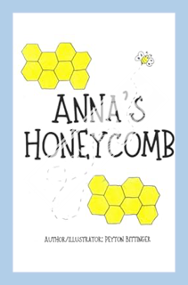 (FREE (PDF) Anna's Honeycomb by Peyton Bittinger