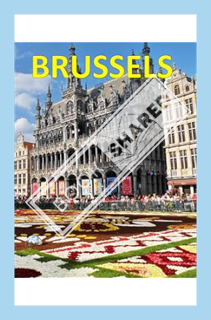 (Download) (Ebook) BRUSSELS: Beautiful Images Of Brussels Architecture & Landmarks For Travel & Tour