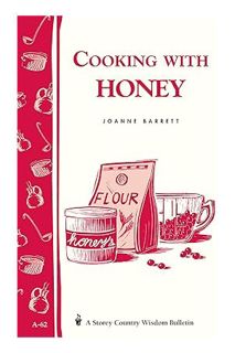 (DOWNLOAD (PDF) Cooking with Honey: Storey Country Wisdom Bulletin A-62 by Joanne Barrett