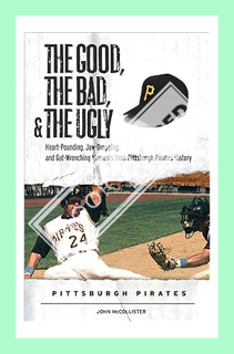 (Download (EBOOK) The Good, the Bad, & the Ugly: Pittsburgh Pirates: Heart-Pounding, Jaw-Dropping, a