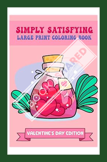 (PDF Download) Simply Satisfying Large Print Coloring Book - Valentine's Day Edition: Simple Bold Li