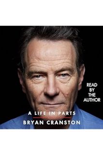 (PDF Free) A Life in Parts by Bryan Cranston