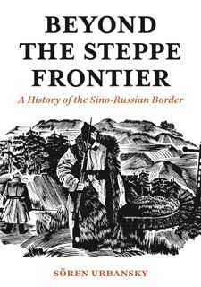 Read BOOK Download [PDF] Beyond the Steppe Frontier: A History of the Sino-Russian Border