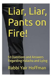 (Ebook Free) Liar, Liar, Pants on Fire!: 53 Questions and Answers Regarding Halacha and Lying by Rab