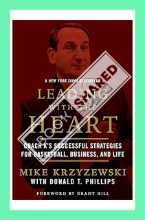 (Ebook Download) Leading with the Heart: Coach K's Successful Strategies for Basketball, Business, a