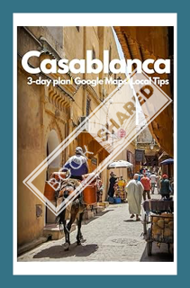 (PDF Free) Casablanca Travel Guide 2023: Experience the Magic of Morocco's Jewel: An Insider's Guide