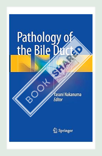 (DOWNLOAD) (PDF) Pathology of the Bile Duct by Yasuni Nakanuma