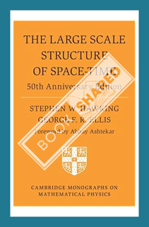 (PDF Ebook) The Large Scale Structure of Space-Time: 50th Anniversary Edition (Cambridge Monographs