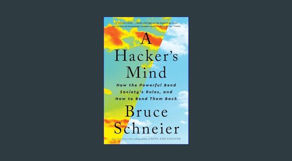 Download Online A Hacker's Mind: How the Powerful Bend Society's Rules, and How to Bend them Back