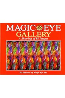 (PDF Ebook) Magic Eye Gallery: A Showing Of 88 Images (Volume 4) by Magic Eye Inc.
