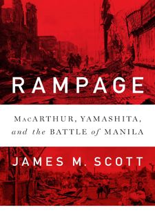 Read BOOK Download [PDF]Rampage: MacArthur, Yamashita, and the Battle of Manila