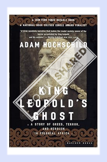 (PDF Download) King Leopold's Ghost: A Story of Greed, Terror, and Heroism in Colonial Africa by Ada