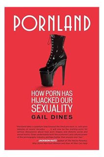 (PDF) Download Pornland: How Porn Has Hijacked Our Sexuality by Gail Dines