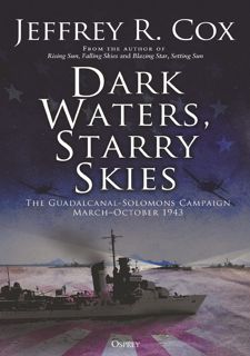 Read BOOK Download [PDF] Dark Waters, Starry Skies: The Guadalcanal-Solomons Campaign, Mar