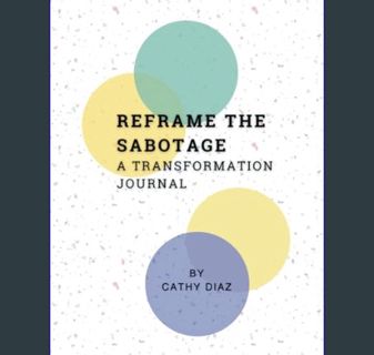 GET [PDF Reframe the Sabotage: A Transformation Journal     Paperback – January 10, 2024