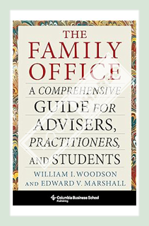 (Pdf Ebook) The Family Office: A Comprehensive Guide for Advisers, Practitioners, and Students (Heil