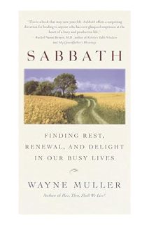 (PDF FREE) Sabbath: Finding Rest, Renewal, and Delight in Our Busy Lives by Wayne Muller