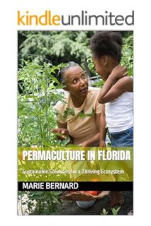 (Ebook Download) Permaculture in Florida: Sustainable Solutions for a Thriving Ecosystem by Marie Be