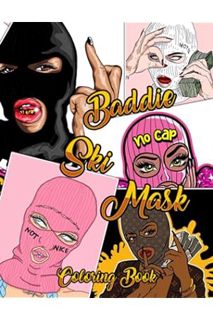 (Download) (Ebook) Baddie Ski Mask Coloring Book: Badass Sexy Girls Coloring Pages With Naughty Cool