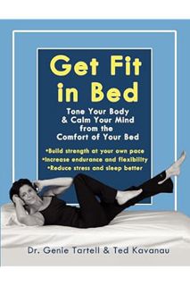(DOWNLOAD) (Ebook) Get Fit in Bed: Tone Your Body & Calm Your Mind from the Comfort of Your Bed by G