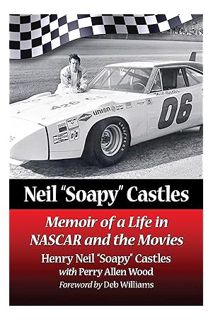 (Ebook Download) Neil ""Soapy"" Castles: Memoir of a Life in NASCAR and the Movies by Henry Neil “So