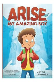(Download (EBOOK) Arise, My Amazing Boy: Inspiring Stories That Help Build Confidence And Self-Estee