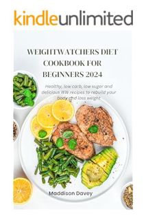 (PDF) Free WeightWatchers Diet Cookbook for Beginners 2024: Healthy, low carb, low sugar and delicio