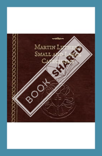 (Download (EBOOK) Martin Luther's Small and Large Catechisms by Martin Luther