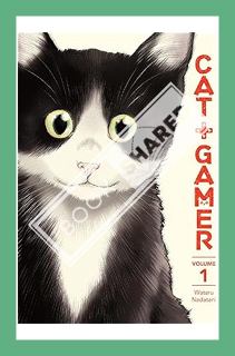 (PDF Download) Cat + Gamer Volume 1 by Wataru Nadatani