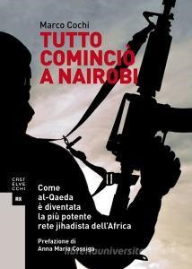 Scarica Epub Tutto cominci? a Nairobi. Come al-Qaeda ? diventata la pi? potente rete jihadista dell'