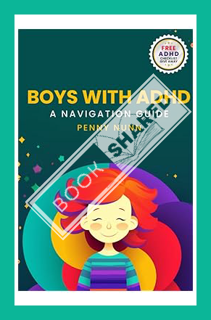 (PDF Download) Boys with ADHD: A Navigation Guide (Parenting Complex Children) by Penny Nunn