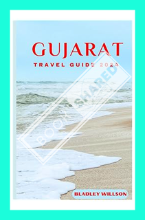 (DOWNLOAD) (Ebook) GUJARAT TRAVEL GUIDE 2024: Your essential companion for an unforgettable Gujarat