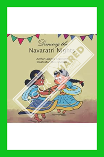 (PDF) Download) Dancing the Navaratri Nights (Stories about Indian Festivals) by Mayuri V Amarnath