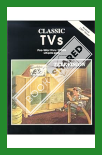 (Download (PDF) Classic TVs Pre-War thru 1950s with Price Guide by Rita Mortenson