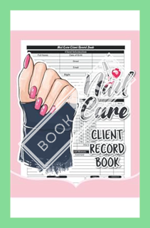 (PDF Free) Nail Care Client Record Book: Nail Tech Appointment Book Planner | Daily and Hourly Plann