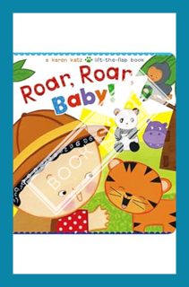 (PDF Free) Roar, Roar, Baby!: A Karen Katz Lift-the-Flap Book (Karen Katz Lift-the-Flap Books) by Ka