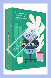 (Pdf Ebook) The Work Wellness Deck: 60 Simple Practices to De-stress and Recharge Wherever You Work