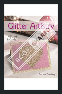 (PDF Free) Glitter Artistry: Bags, Tags & Cards by Barbara Trombley