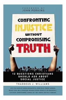 (PDF Ebook) Confronting Injustice without Compromising Truth: 12 Questions Christians Should Ask Abo