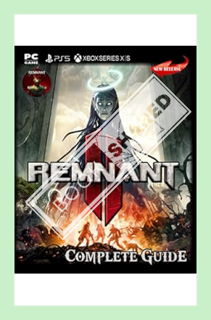 (PDF Download) Remnant II Complete Guide : Secrets, Tips, Guides, And Help by John Austin