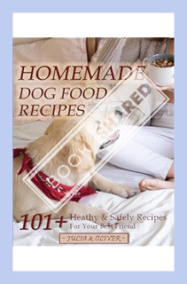 (PDF FREE) Homemade Dog Food Recipes: 101+ Healthy And Safely Homemade Dog Food Recipes Vet Approved