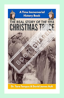 (PDF) DOWNLOAD The Christmas Truce: The Real Story Of The 1914 Christmas Truce (Time Immemorial) by