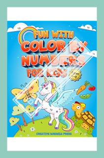 (PDF Download) Fun With Color By Numbers For Kids Ages 4-8: Dinosaur, Animals, Sealife, Unicorns, Ve