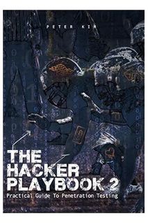 Download (EBOOK) The Hacker Playbook 2: Practical Guide To Penetration Testing by Peter Kim