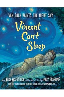 (PDF Free) Vincent Can't Sleep: Van Gogh Paints the Night Sky by Barb Rosenstock