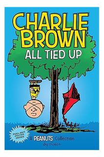 (DOWNLOAD (EBOOK) Charlie Brown: All Tied Up: A PEANUTS Collection (Volume 13) (Peanuts Kids) by Cha