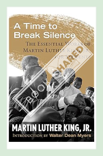 (Download) (Pdf) A Time to Break Silence: The Essential Works of Martin Luther King, Jr., for Studen