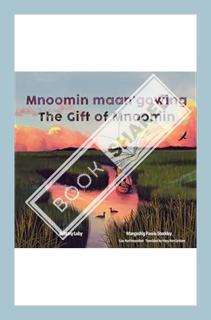 (Download (PDF) Mnoomin maan'gowing / The Gift of Mnoomin by Brittany Luby