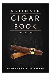 (Ebook Download) The Ultimate Cigar Book: 4th Edition by Richard Carleton Hacker